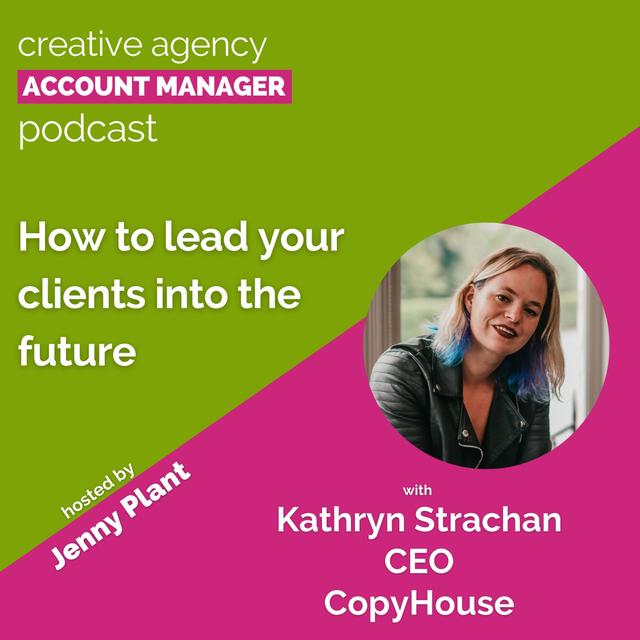 How to lead your clients into the future, with Kathryn Strachan - podcast episode cover