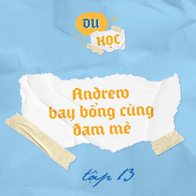 Andrew bay bổng cùng đam mê - M4T13 - podcast episode cover
