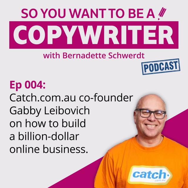 COPYWRITER 004: Catch.com.au co-founder Gabby Leibovich on how to build a billion-dollar online business - podcast episode cover