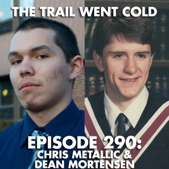 The Trail Went Cold - Episode 290 - Chris Metallic & Dean Mortensen - podcast episode cover