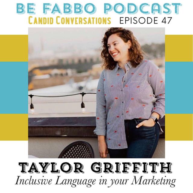 47:Taylor Griffith- Inclusive Language in Your Marketing - podcast episode cover