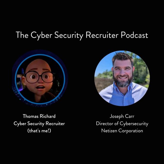 The Cyber Security Recruiter talks to Joseph Carr, Director of Cybersecurity, Netizen Corporation - podcast episode cover