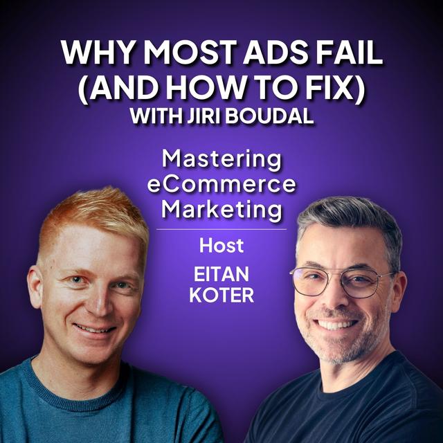 159. Why Most Ads Fail (And How to Fix) with Jiri Boudal - podcast episode cover
