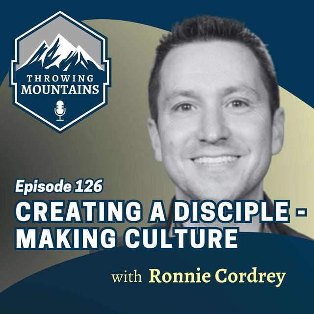 Creating a Disciple-Making Culture with Men's Pastor, Ronnie Cordrey - podcast episode cover