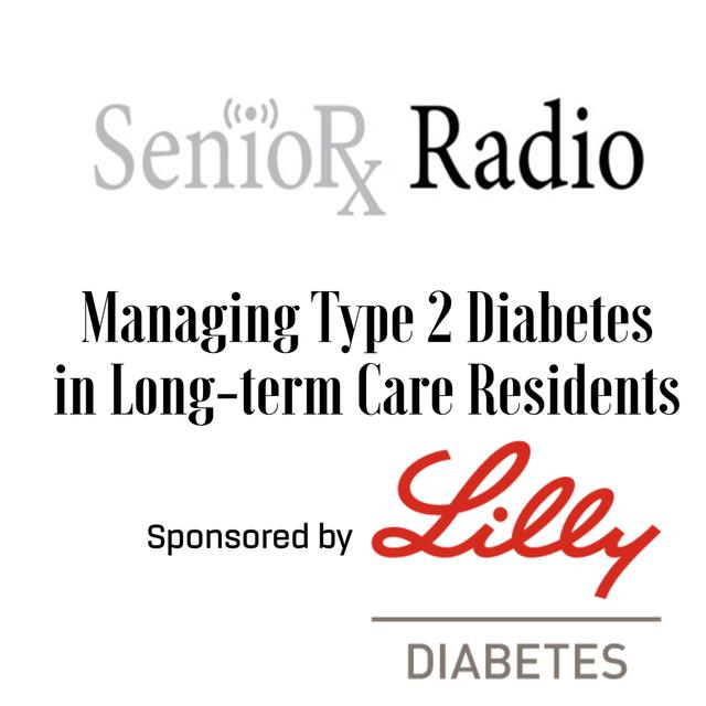 Managing Type 2 Diabetes in Long-term Care Residents Sponsored by Lilly Diabetes - PPN Episode 796 - podcast episode cover