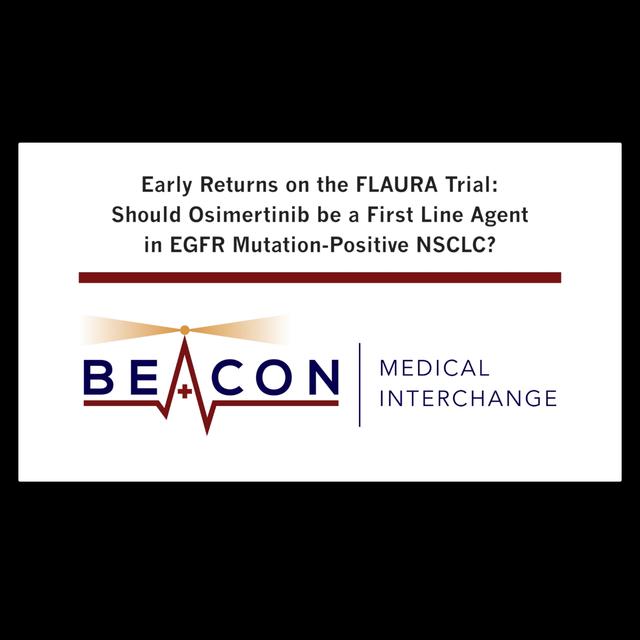 Early Returns on the FLAURA Trial: Should Osimertinib be a First Line Agent in EGFR Mutation-Positive NSCLC? (BMIC-002) - podcast episode cover