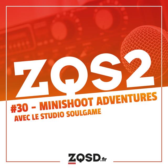 ZQSDeux #30 - Interview avec SoulGames (Minishoot' Adventures) - podcast episode cover