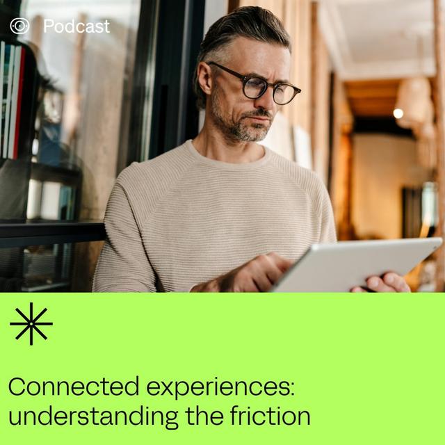 Connected Experiences: Understanding the Friction - podcast episode cover