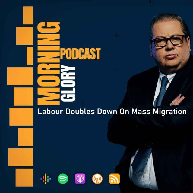 Labour Doubles Down On Mass Migration - podcast episode cover