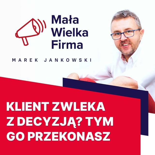 Klient ZWLEKA z decyzją? Poznaj ukryte powody + 3 skuteczne sposoby - podcast episode cover