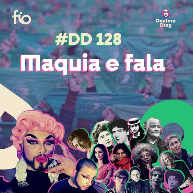#128 - Doutora Drag - Maquia e fala - podcast episode cover
