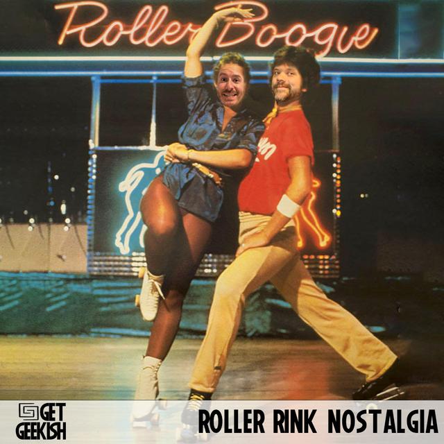 Nostalgia: From Buttered Bread to Roller Rinks | Get Geekish Podcast #187 - podcast episode cover