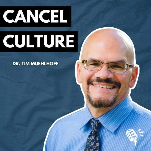 Cancel Culture vs. Meaningful Conversations: Dr. Tim Muehlhoff - podcast episode cover