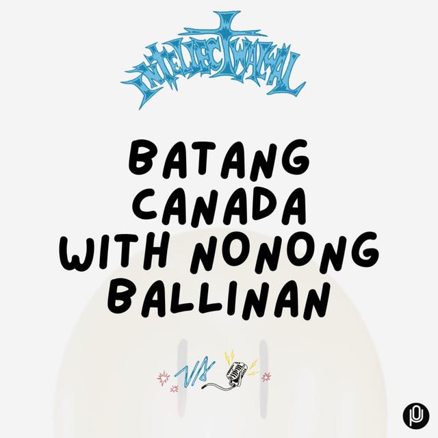 #293 Batang Canada with Nonong Ballinan - podcast episode cover