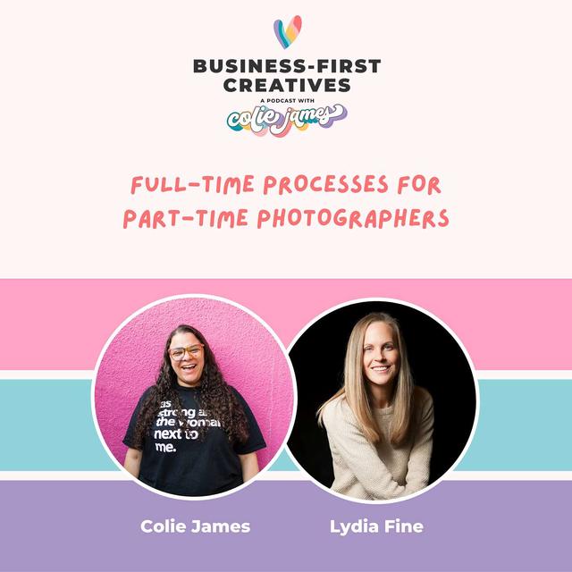 Full-Time Processes for Part-Time Photographers with Lydia Fine - podcast episode cover