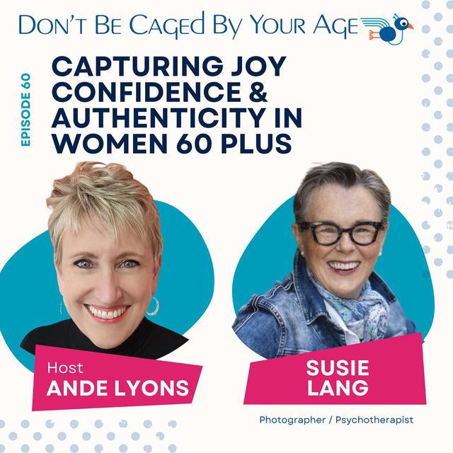 EP 60 Capturing Joy, Confidence and Authenticity in Women 60 Plus - podcast episode cover