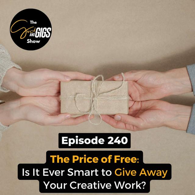 The Price of Free: Is It Ever Smart to Give Away Your Creative Work? - podcast episode cover