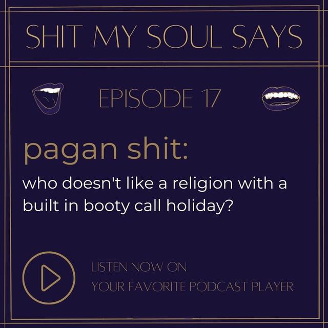 pagan shit: who doesn’t like a religion with a built in booty call holiday? - podcast episode cover