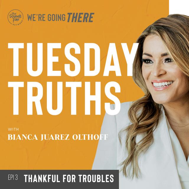 Tuesday Truths: Thankful For Troubles - podcast episode cover