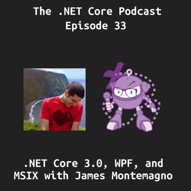 .NET Core 3.0, MSIX and The Windows Store with James Montemagno - podcast episode cover