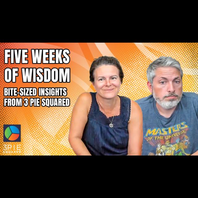 Five Weeks of Wisdom: Bite-Sized Insights from 3 Pie Squared - podcast episode cover