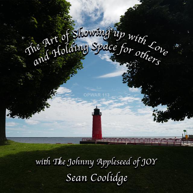 113 Sean Coolidge: The Art of Showing Up with Love & Holding Space for Others - podcast episode cover