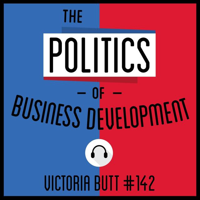 142: The Politics of Business Development - Victoria Butt - podcast episode cover