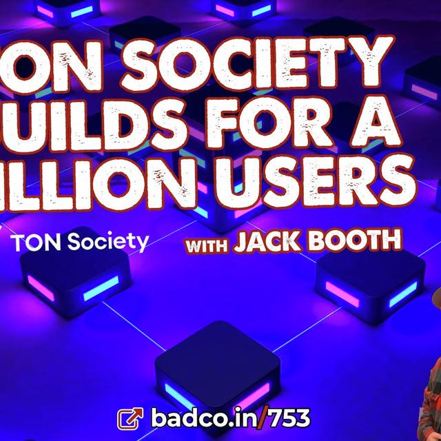 Ep 753 -  The Ton Society Builds for a Billion Users with Jack Booth - podcast episode cover