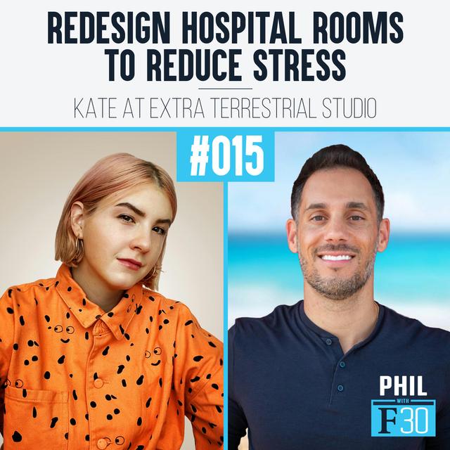 015 | "Redesign Hospital Rooms to Reduce Stress" (Kate at Extra Terrestrial Studio) - podcast episode cover