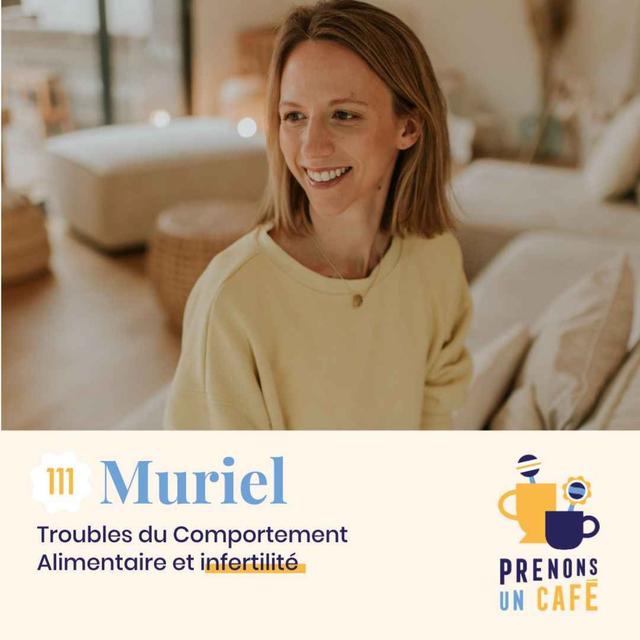 111 - MURIEL - Troubles du Comportement Alimentaire et Infertilité - podcast episode cover