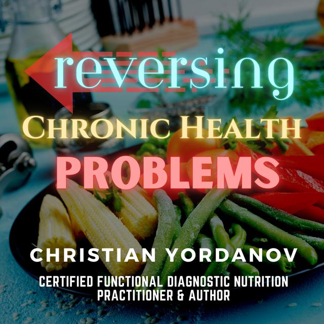 Reversing Chronic Health Problems: Detoxify Your Body for Optimal Wellness - podcast episode cover