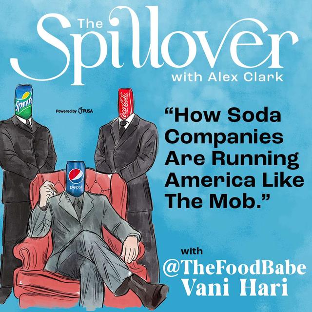 “How Soda Companies Are Running America Like The Mob.” - @TheFoodBabe Vani Hari - podcast episode cover