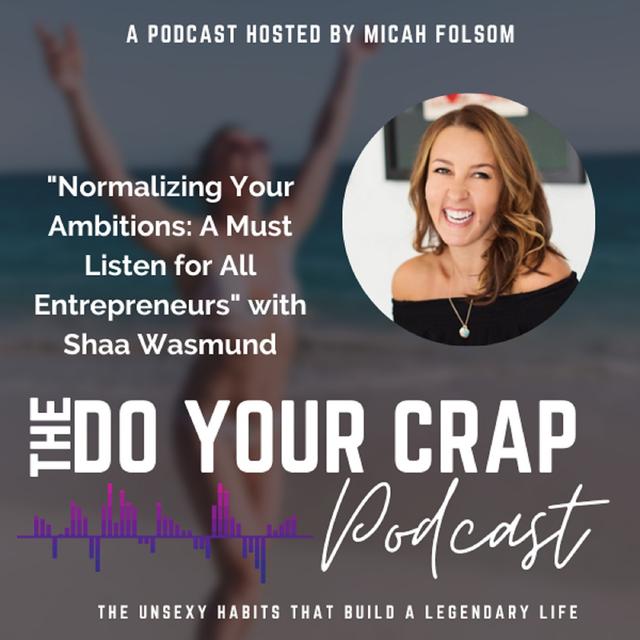Normalizing Your Ambitions: A Must Listen for All Entrepreneurs with Shaa Wasmund - podcast episode cover