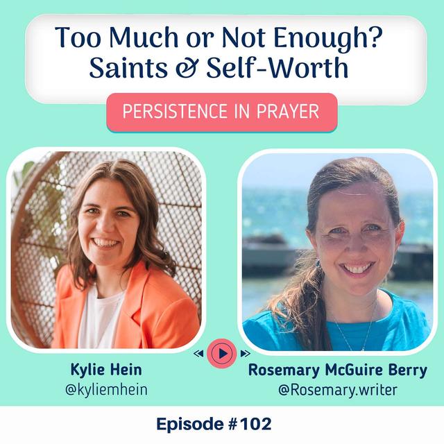#102 Too Much or Not Enough? Saints & Self-Worth with Rosemary McGuire Berry - podcast episode cover