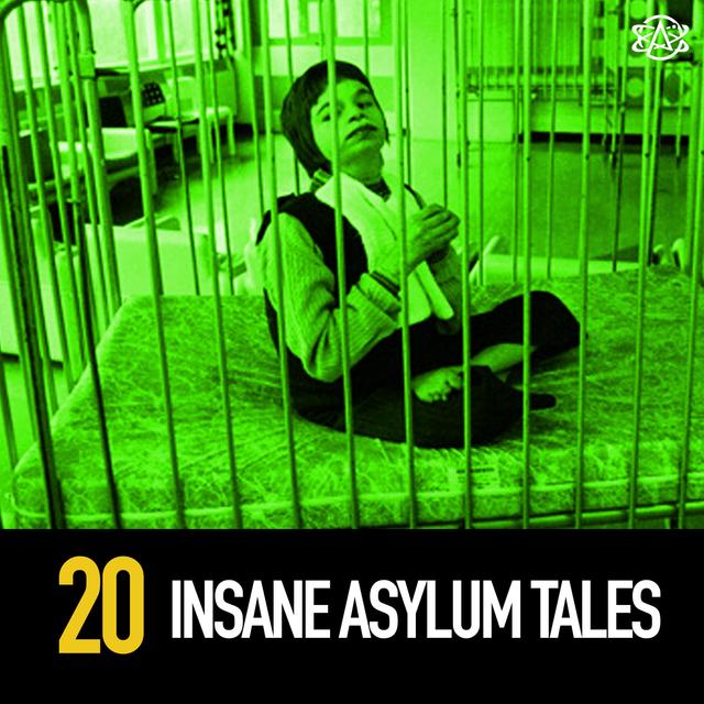 20 - Insane Insane Asylum Tales - podcast episode cover