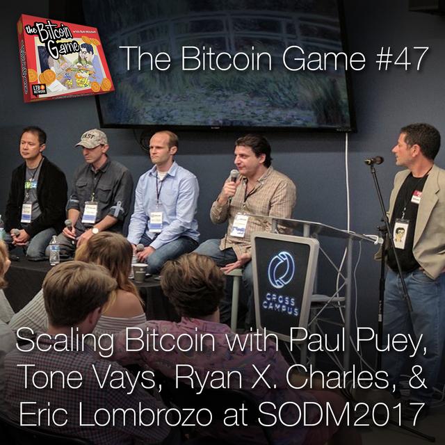 The Bitcoin Game #47: Scaling Bitcoin with Paul Puey, Tone Vays, Ryan X. Charles, and Eric Lombrozo - podcast episode cover