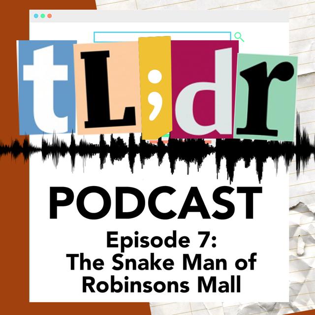 Episode 7 - The Snake Man of Robinsons Galleria - podcast episode cover