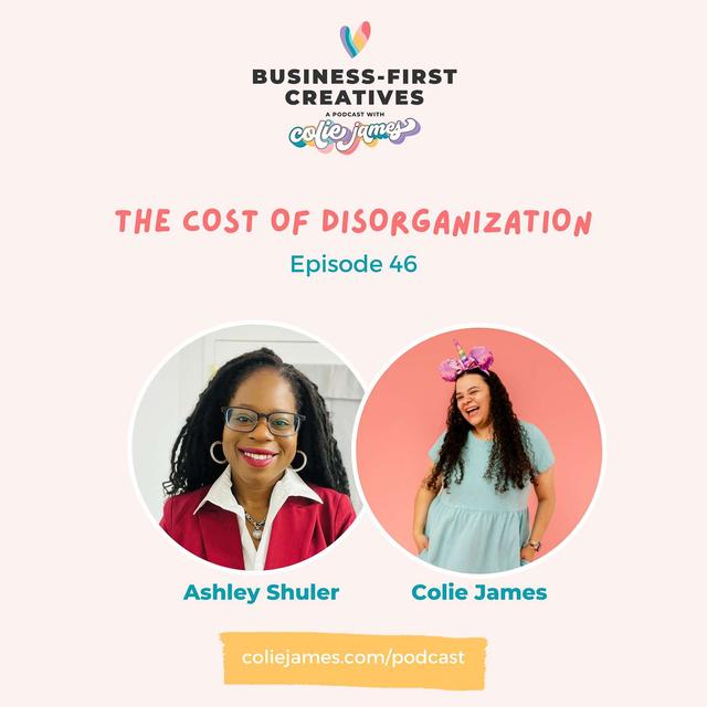 The Cost of Disorganization w/ Ashley Shuler - podcast episode cover