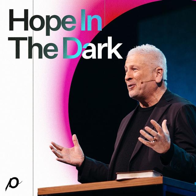 Hope in the Dark - Louie Giglio - podcast episode cover
