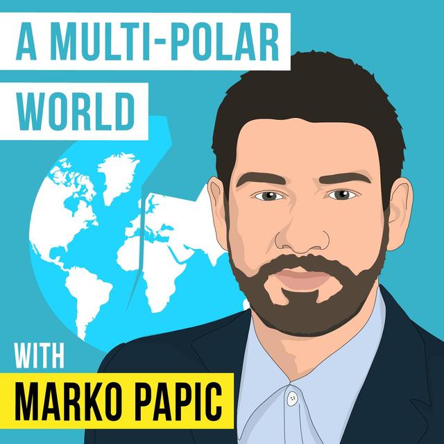 Marko Papic - A Multi-Polar World - [Invest Like the Best, EP. 268] - podcast episode cover