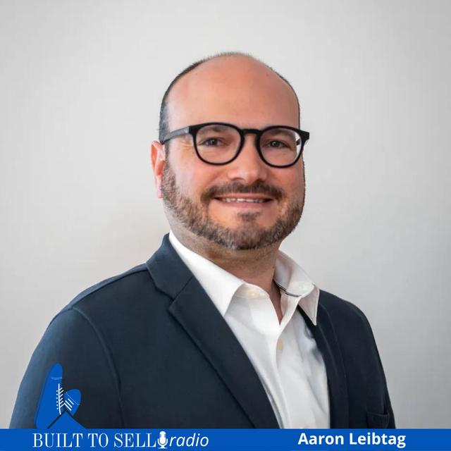 Ep 423 How Aaron Leibtag Got $15 Million for a 15-Employee Company - podcast episode cover