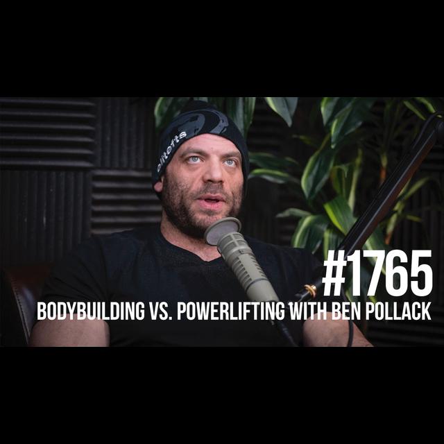 1765: Bodybuilding Vs. Powerlifting With Ben Pollack - podcast episode cover