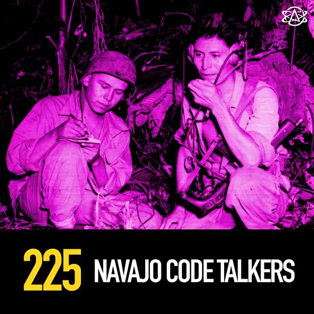 225 - Navajo Code Talkers - podcast episode cover