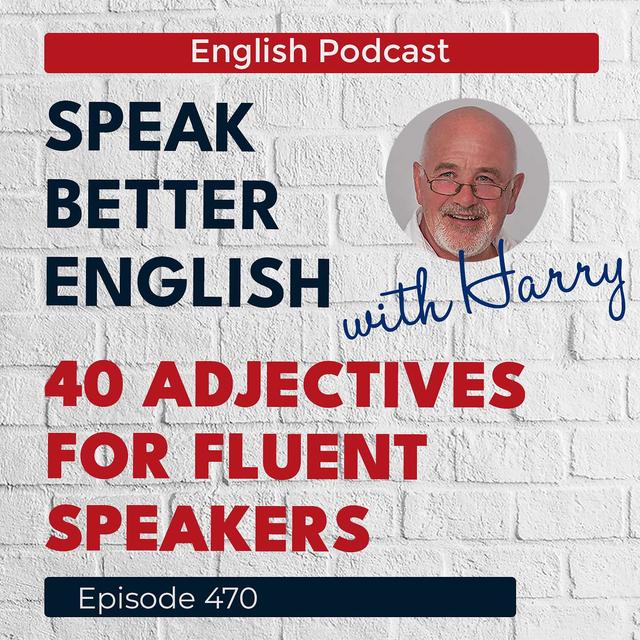 Speak Better English with Harry | Episode 470 - podcast episode cover