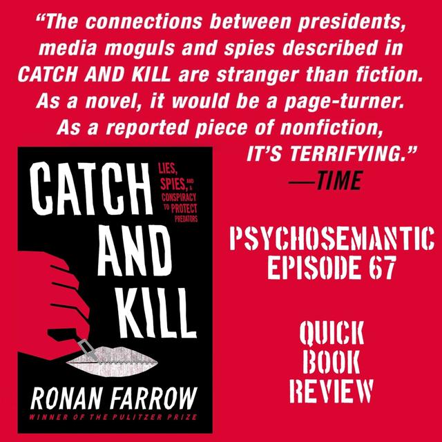 The Psychosemantic Podcast EP 67: ‘Catch and Kill: Lies, Spies, and a Conspiracy to Protect Predators’ (book) - podcast episode cover
