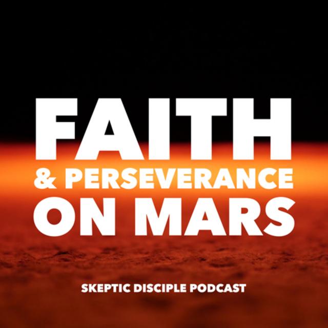Faith & Perseverance on Mars - podcast episode cover