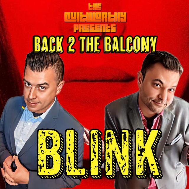 BACK 2 THE BALCONY EP#66 - BLINK - podcast episode cover