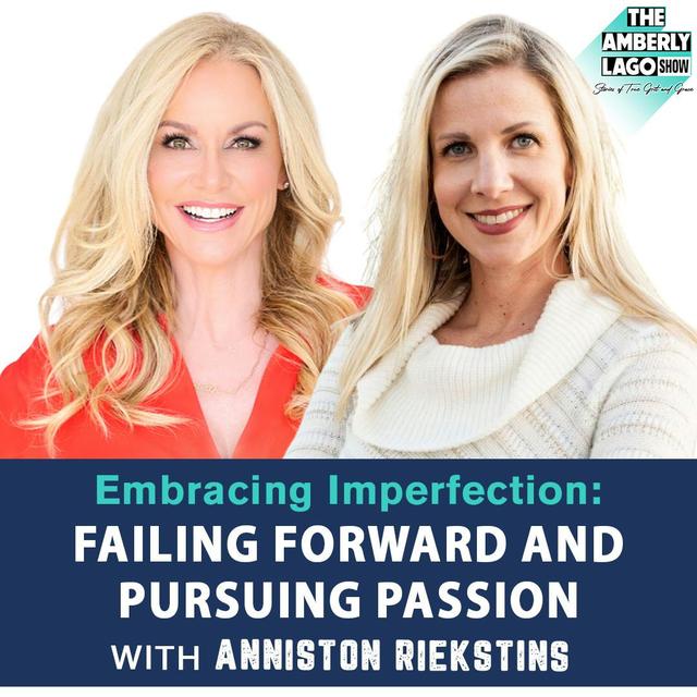 Embracing Imperfection: Anniston Riekstins on Failing Forward and Pursuing Passion - podcast episode cover