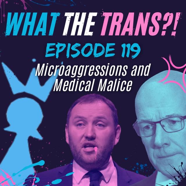 EP119 - Microaggressions & Medical Malice - podcast episode cover