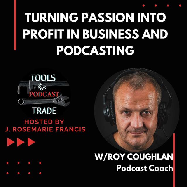 Turning Passion into Profit in Business and Podcasting w/Roy Coughlan - podcast episode cover